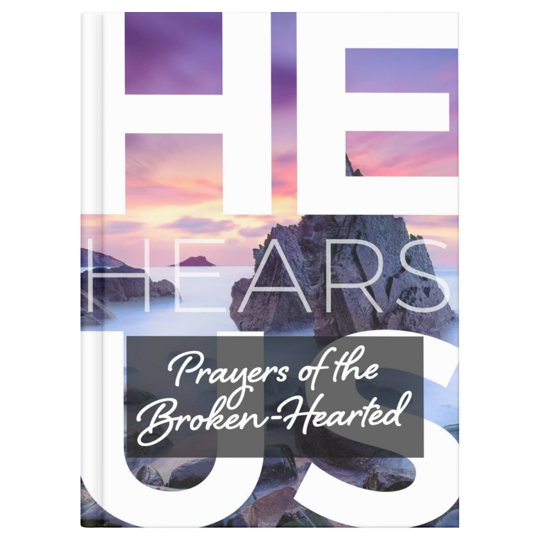 HE HEARS US: PRAYERS FOR THE BROKEN-HEARTED